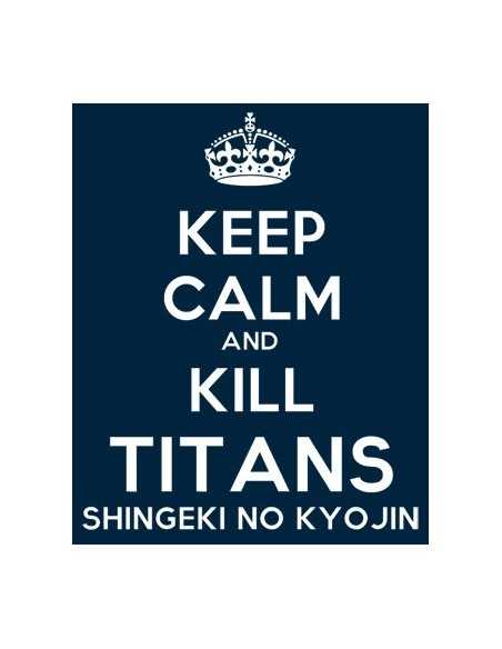 Camiseta Keep calm and Kill Titans shingeki no kyojin
